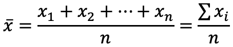 x̄ = (x₁ + x₂ + ⋯ + xₙ) / n = ∑xᵢ / n