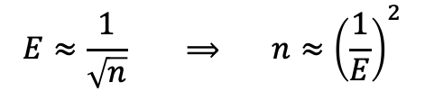E ≈ 1/√n  ⇒  n ≈ (1/E)²